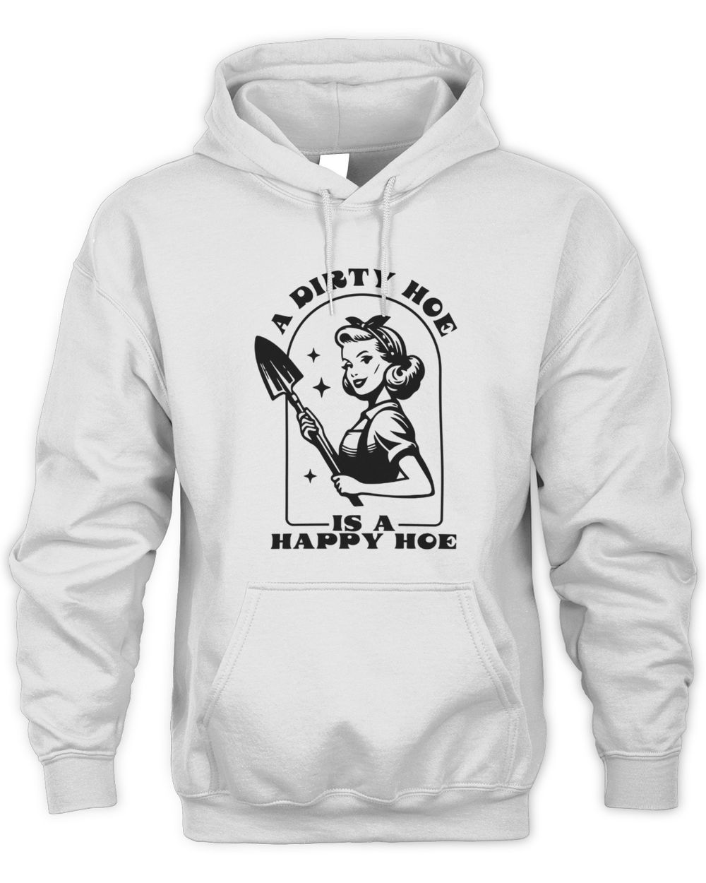 Dirty Hoe, Happy Hoe Hoodie Sweatshirt