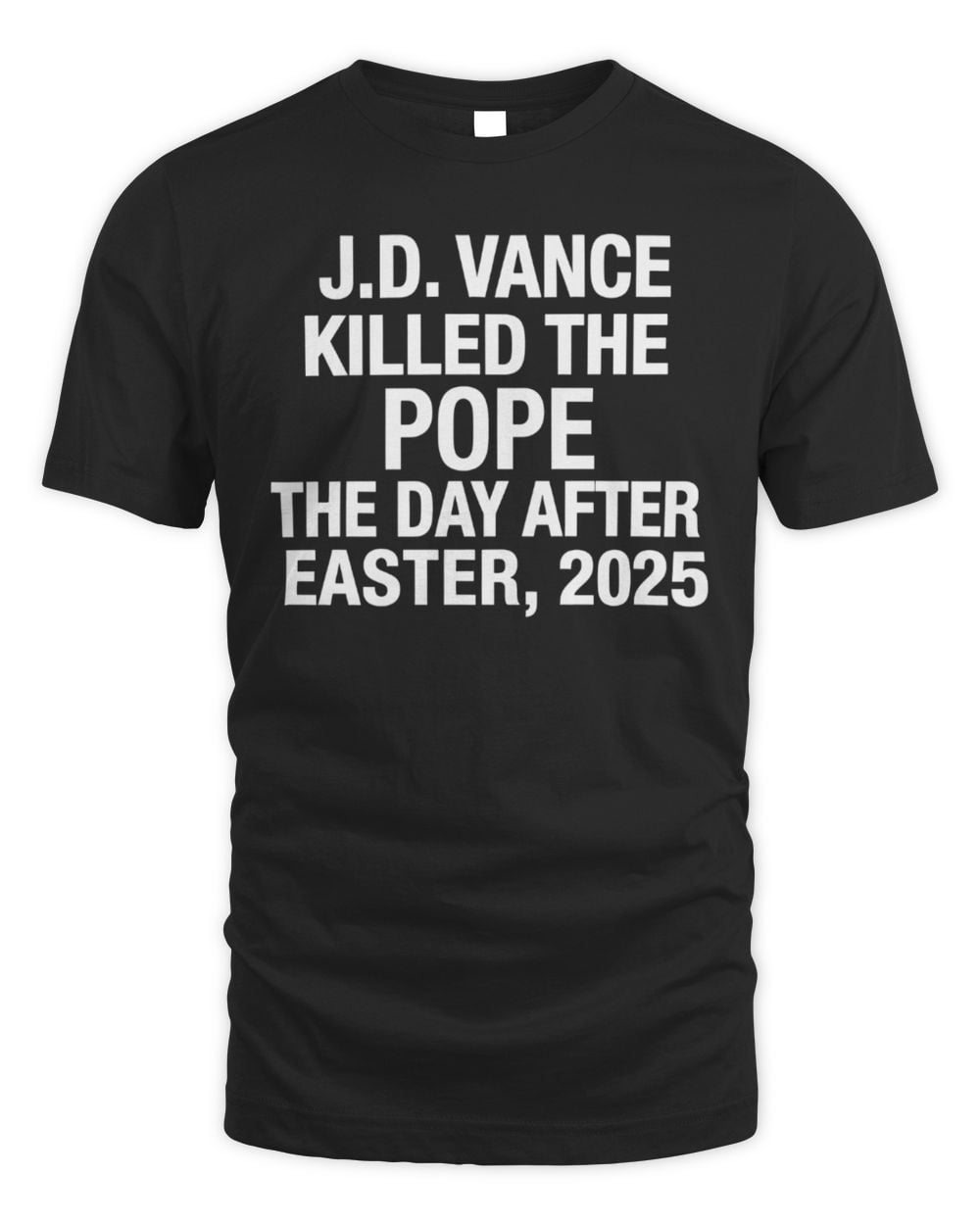 Jd Vance Killed The Pope The Day After Easter 2025 Shirt