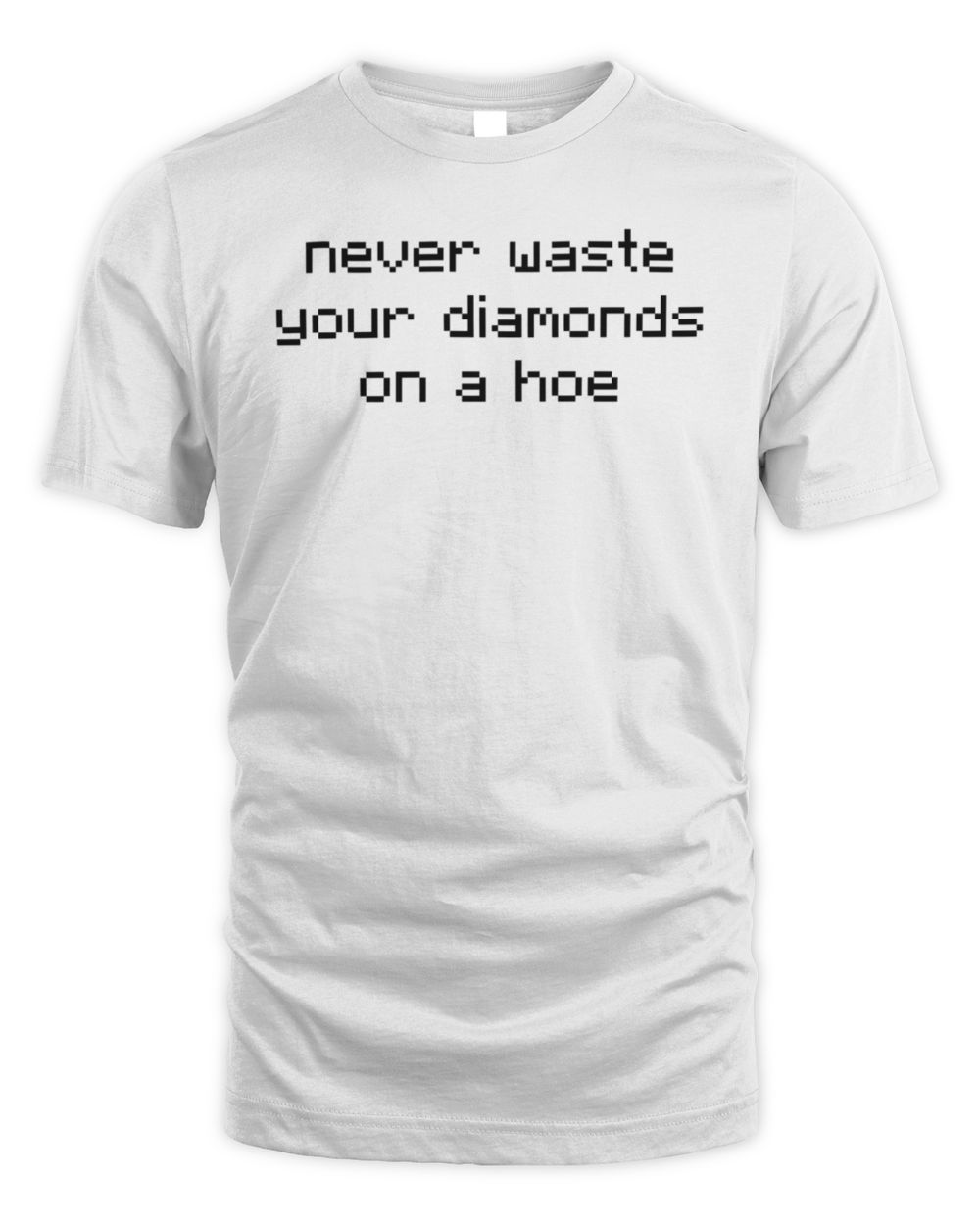 Minecraft Never Waste Diamonds On A Hoe T-Shirt