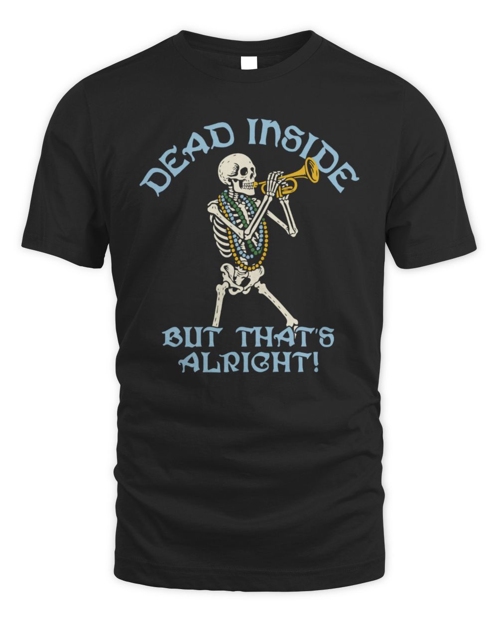 Dead Inside But That's Alright T-Shirt