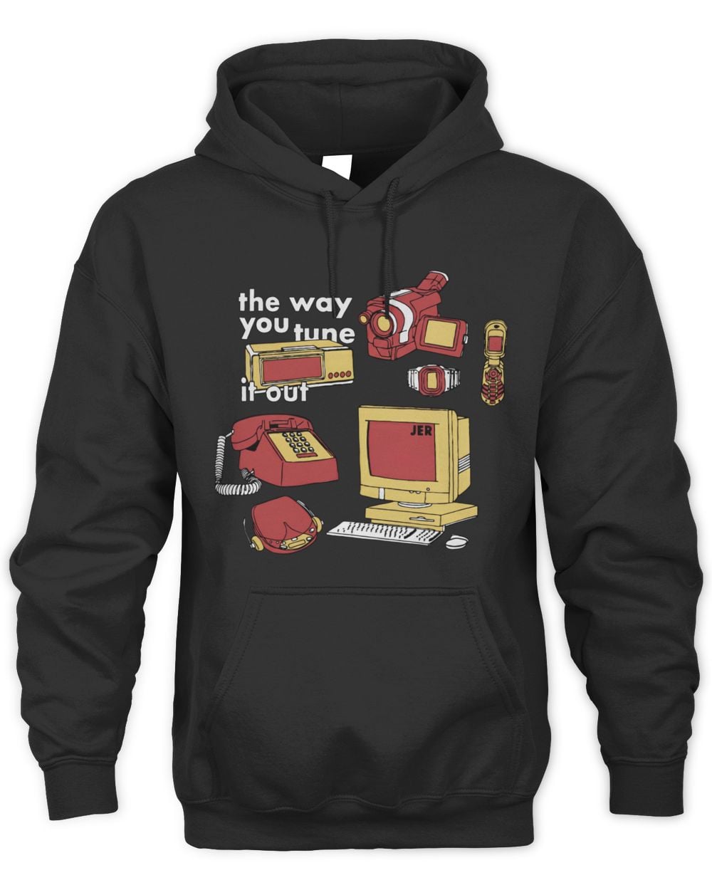 JER The Way You Tune It Out Hoodie Sweatshirt