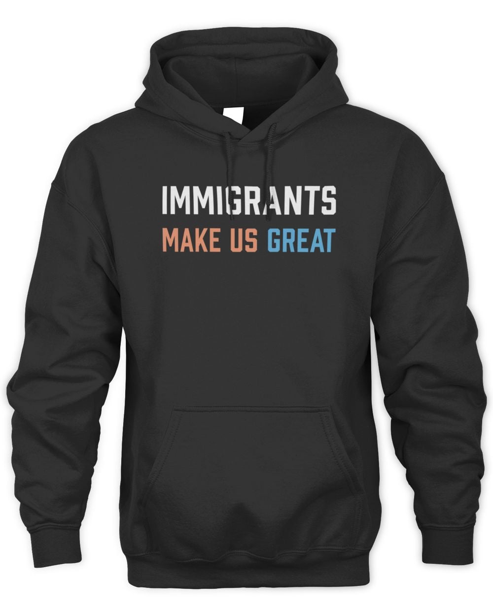 Pavlovitz Design Imigrants Make Us Great Hoodie Sweatshirt