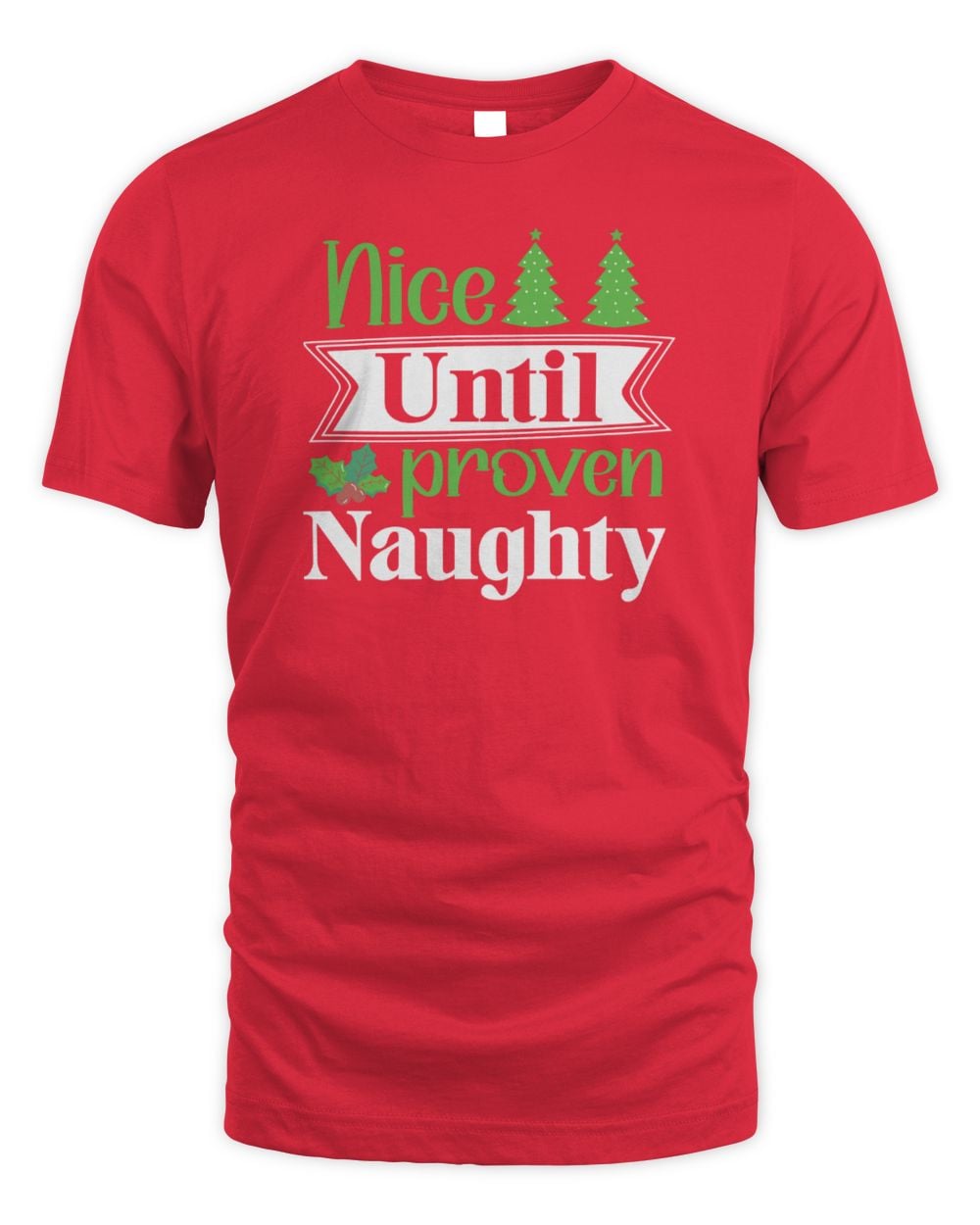 Nice Until Proven Naughty Christmas T-Shirt