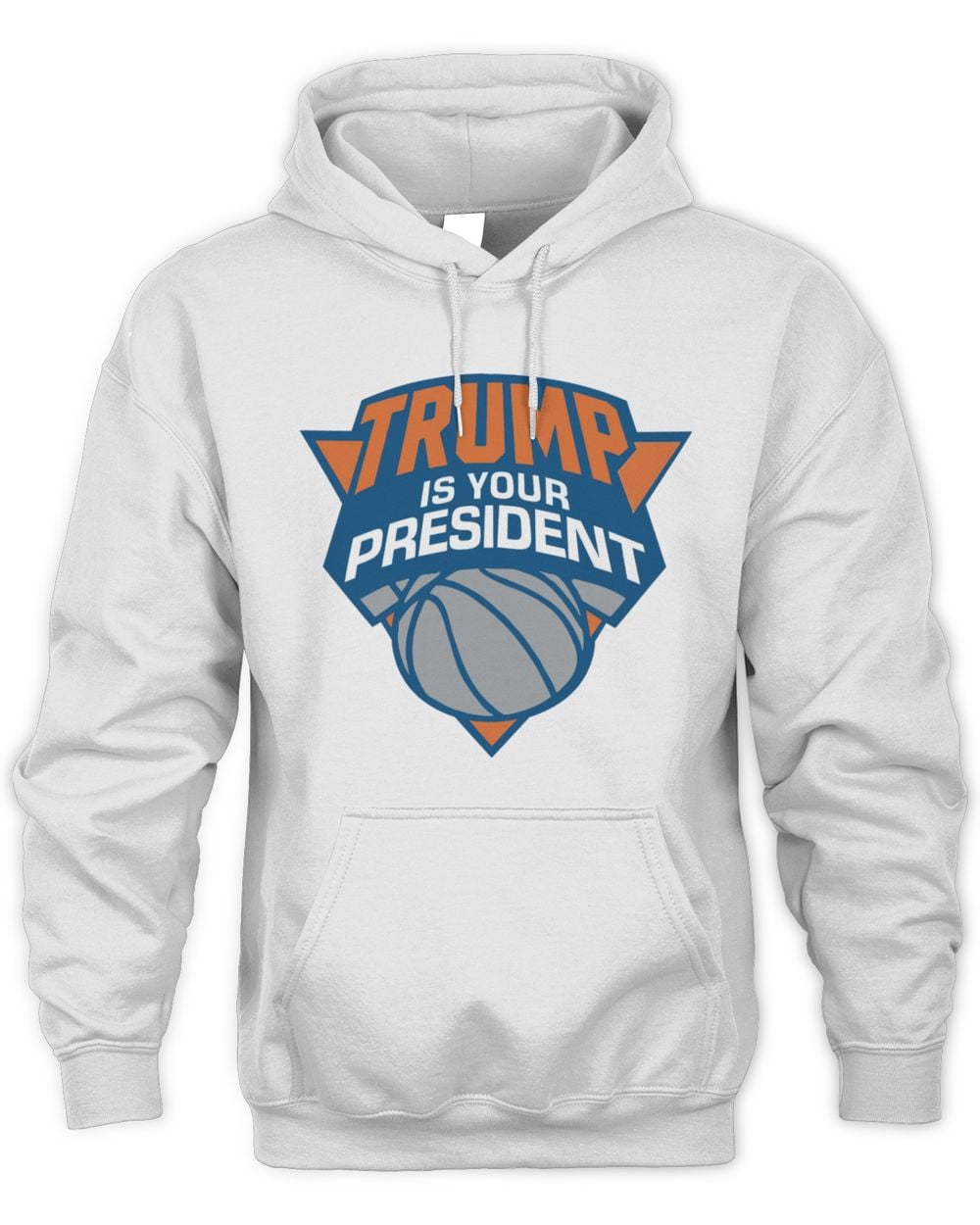 Trump Is Your President Hoodie White