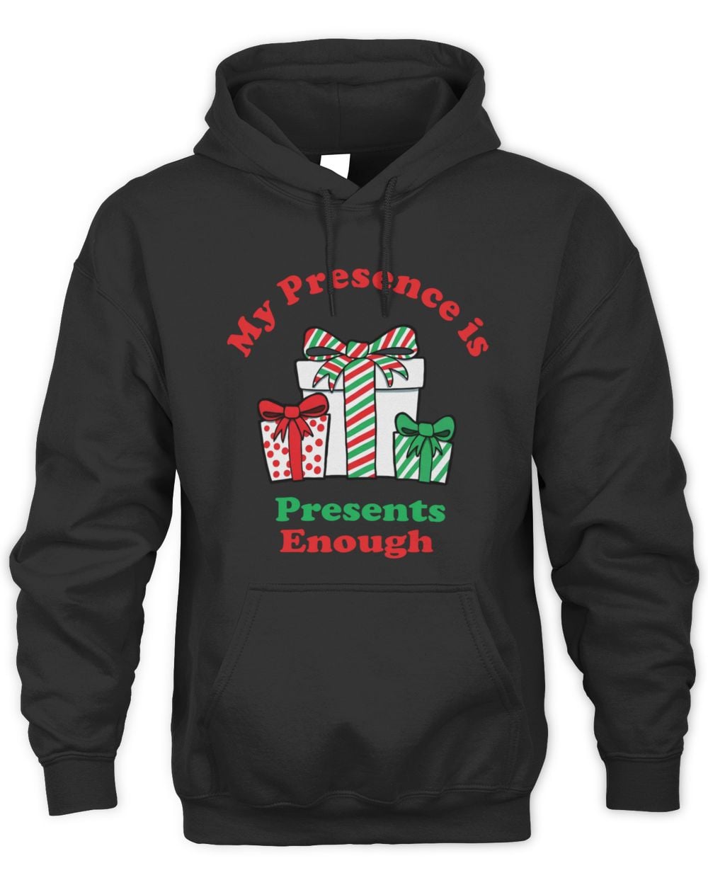 My Presence Is Presents Enough Hoodie Sweatshirt