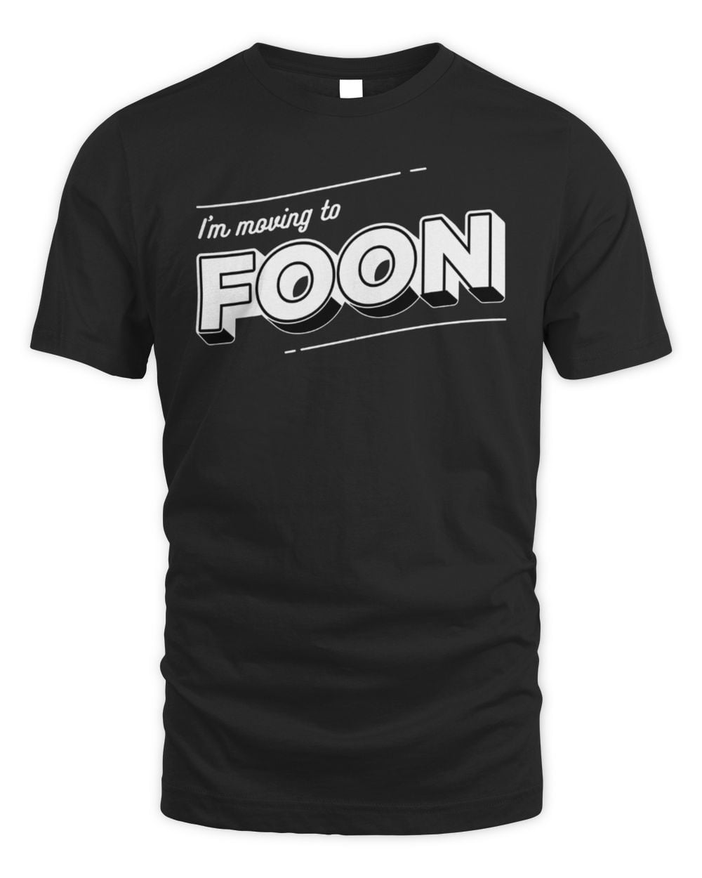 I'm Moving To Foon Black T-Shirt