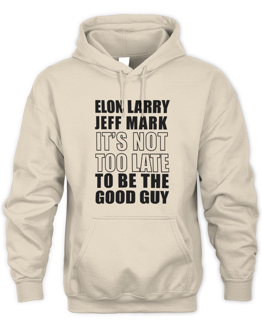Elon Larry Jeff Mark It's Not Too Late To Be The Good Guy Hoodie