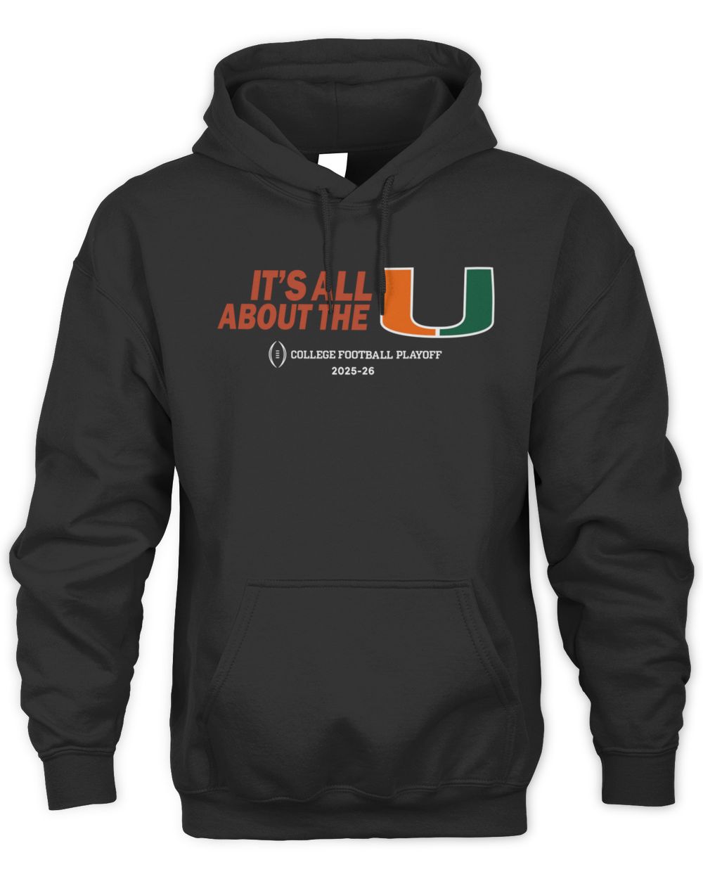 Miami Football 2025 CFP It's All About the U Hoodie Sweatshirt
