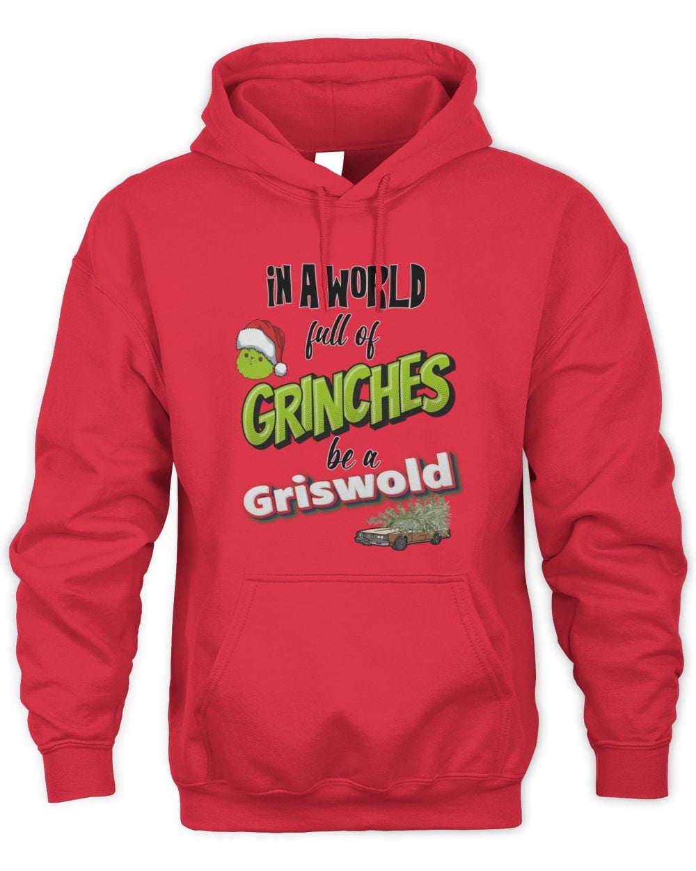 In A World Full Of Grinches Be A Griswold Christmas Hoodie
