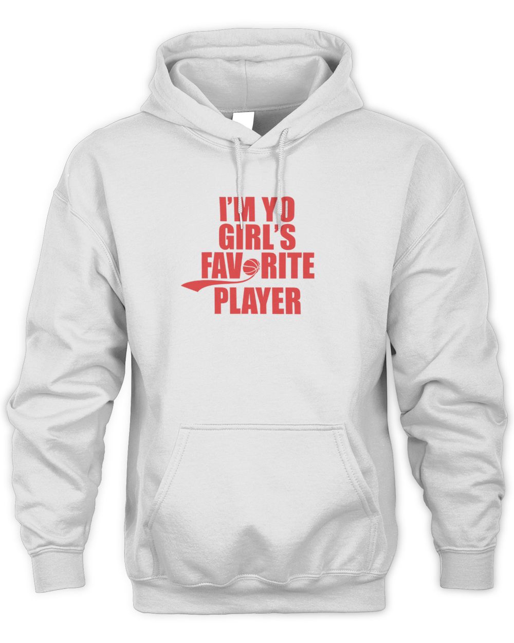 I'm Yo Girl's Favorite Player White Hoodie