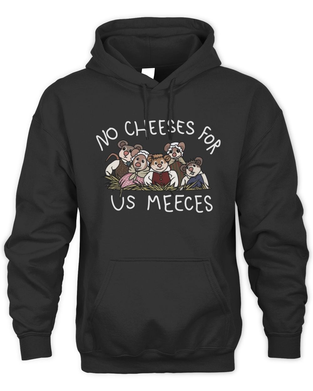 No Cheeses For Us Meeces Hoodie