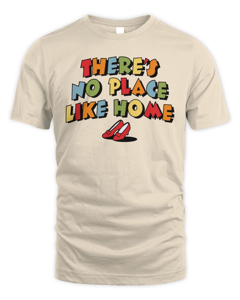 There's No Place Like Home Tee Shirt