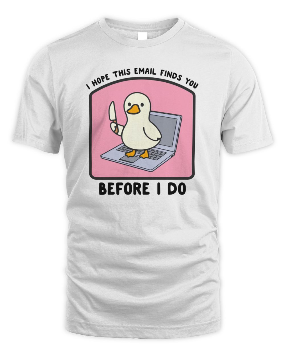 I Hope This Email Finds You T-Shirt