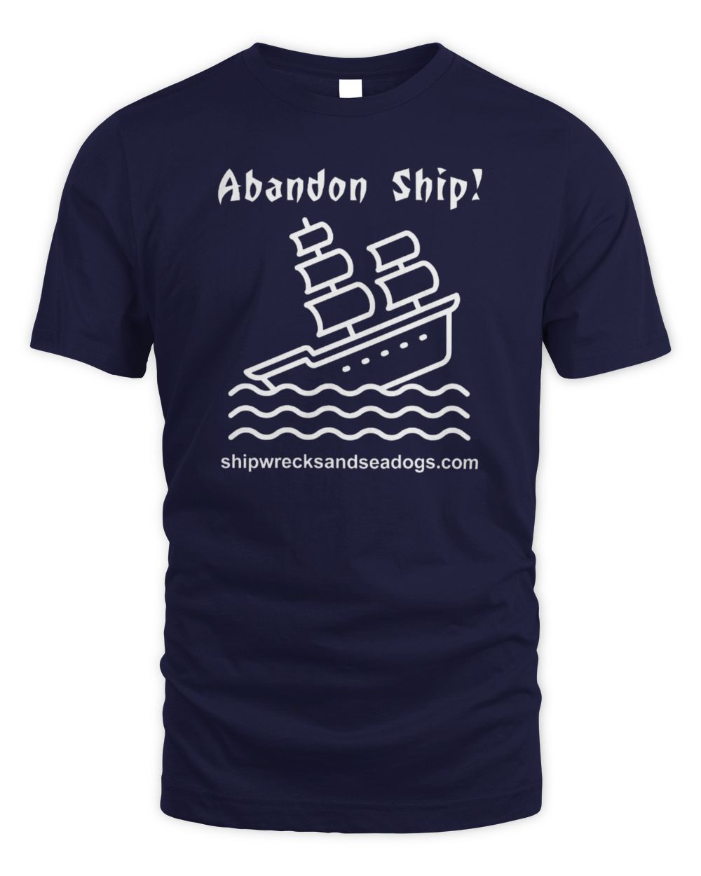 Shipwrecks And Sea Dogs Merch Abandon Ship T-Shirt