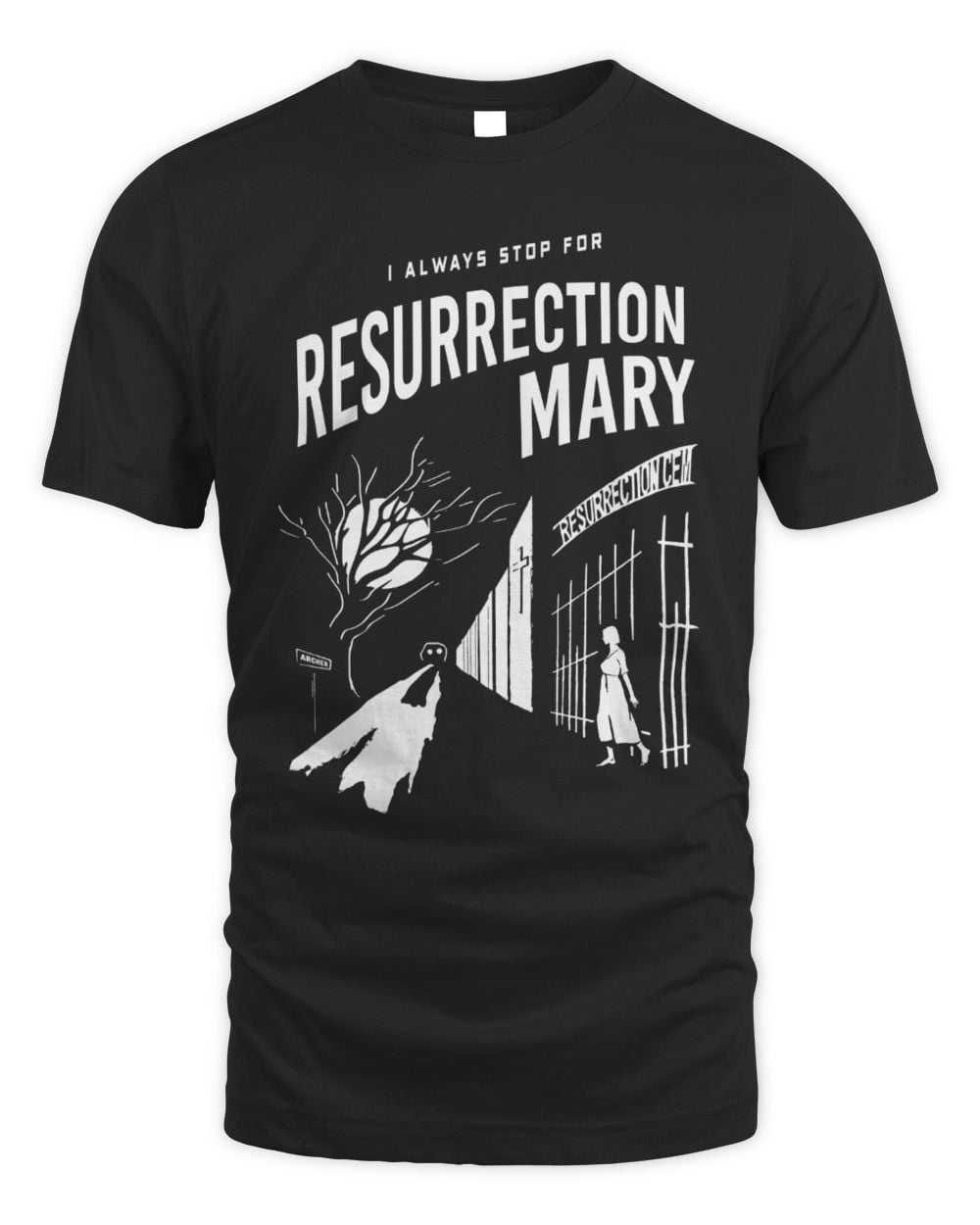 Chitown Clothing I Always Stop For Resurrection Mary T-Shirt