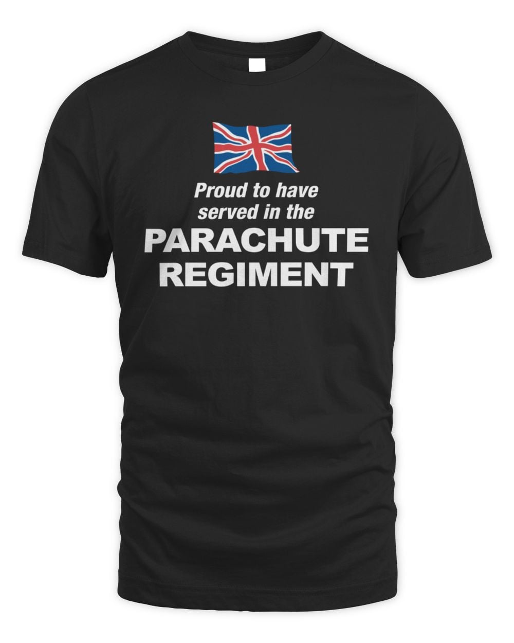 Proud To Have Served In The Parachute Regiment T Shirt