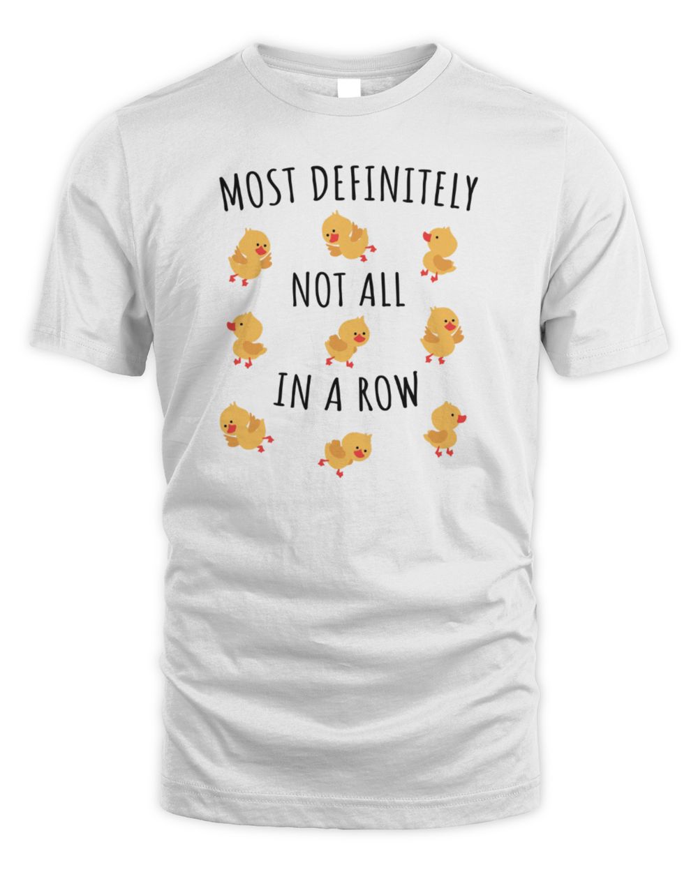 Not All In A Row T-Shirt