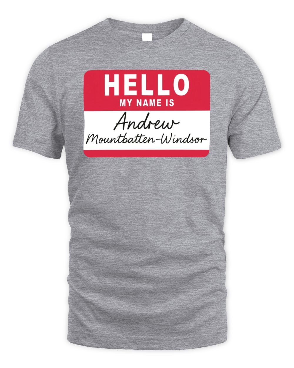 Hello My Name Is Andrew Mountbatten Windsor T-Shirt