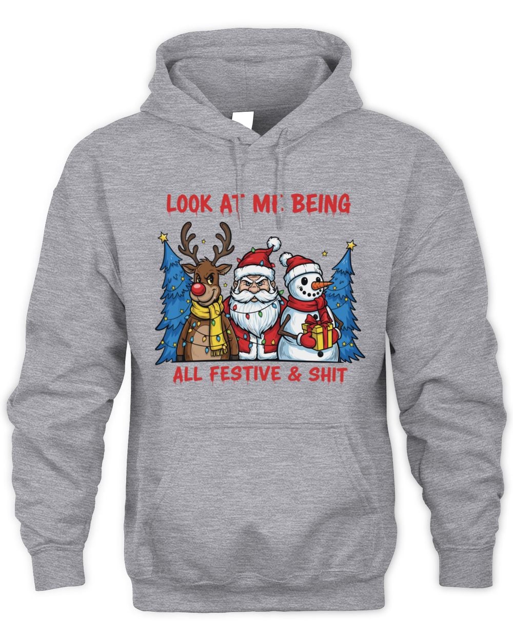 Christmas Look At Me Being All Festive & Shit Hoodie