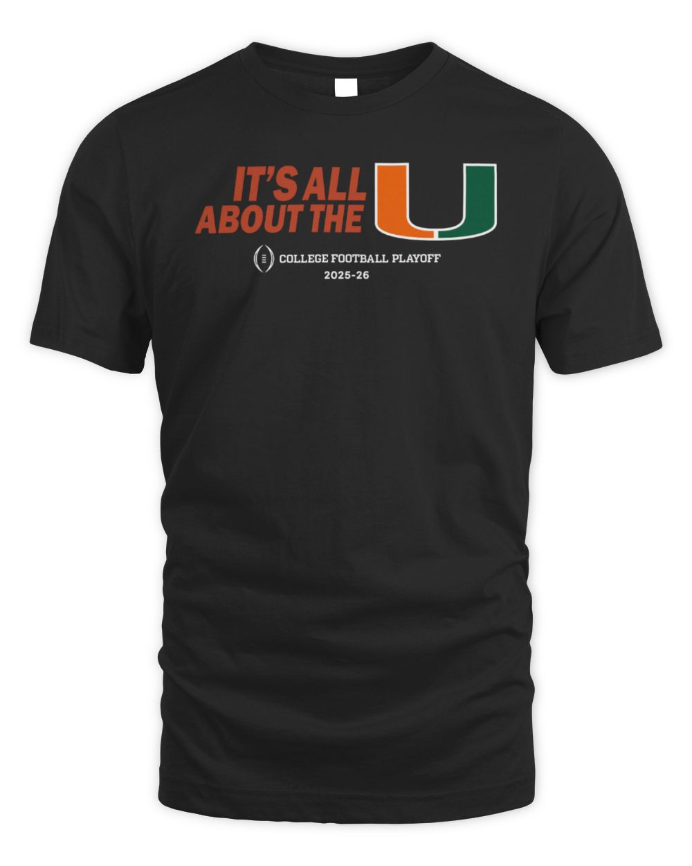 Miami Football 2025 CFP It's All About the U Tee Shirt