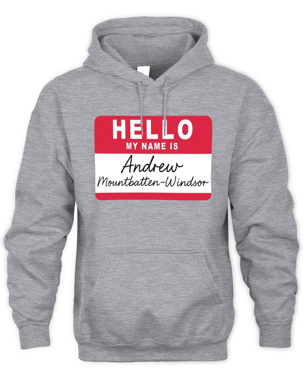 Hello My Name Is Andrew Mountbatten Windsor Hoodie
