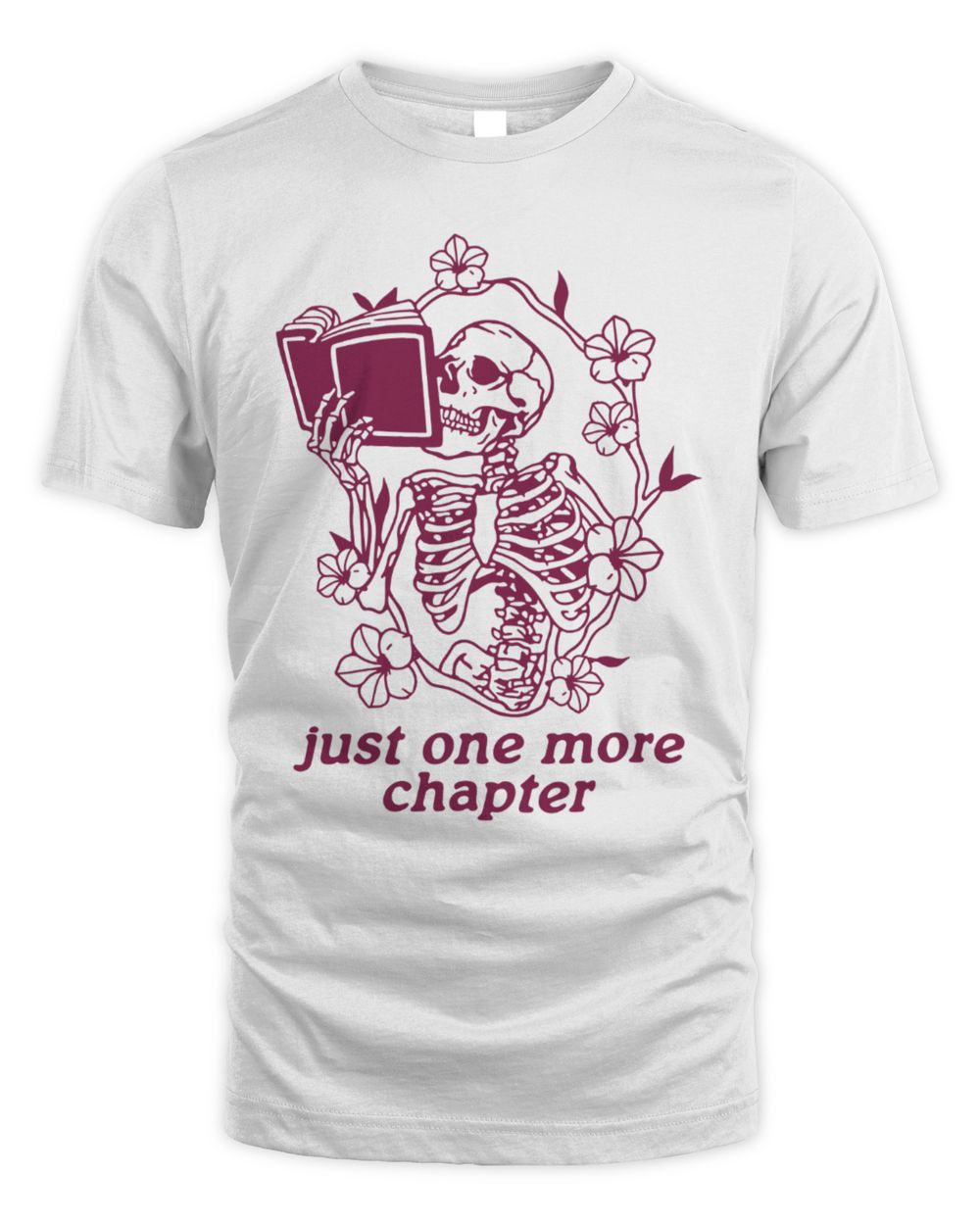 Just One More Chapter T-Shirts