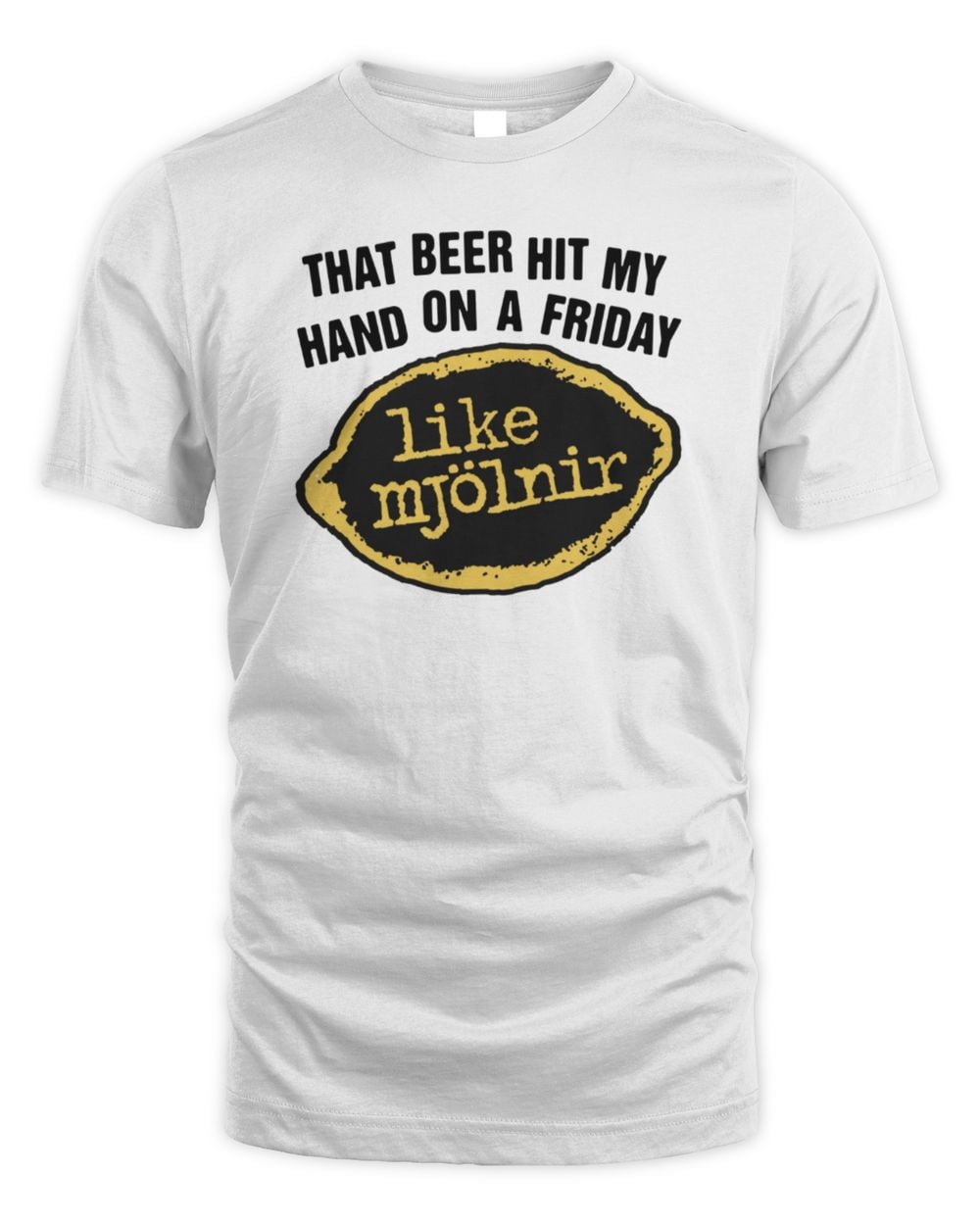 That Beer Hit My Hand On A Friday Like Mjölnir Official T Shirt