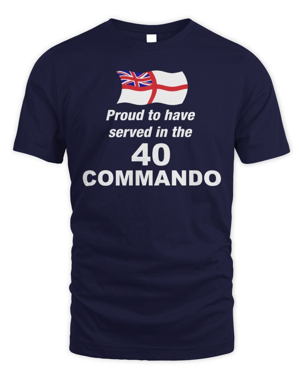 Proud To Have Served In The 40 Commando T Shirt