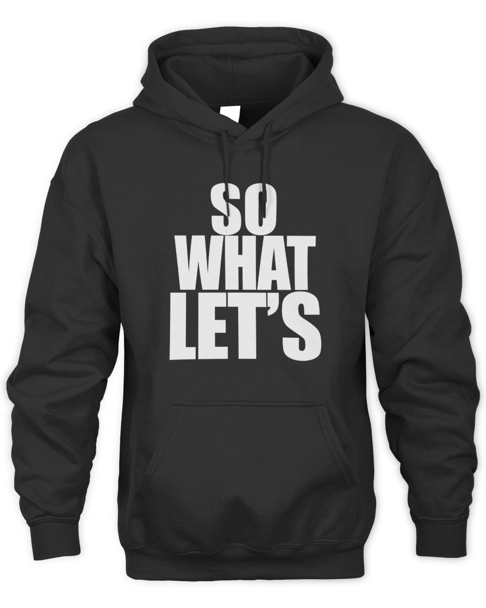 So What Let's Black Hoodie Sweatshirt