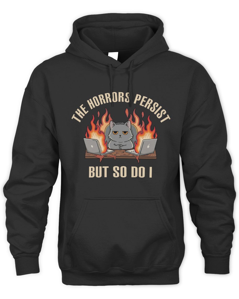 The Horrors Persist But So Do I Geek Hoodie