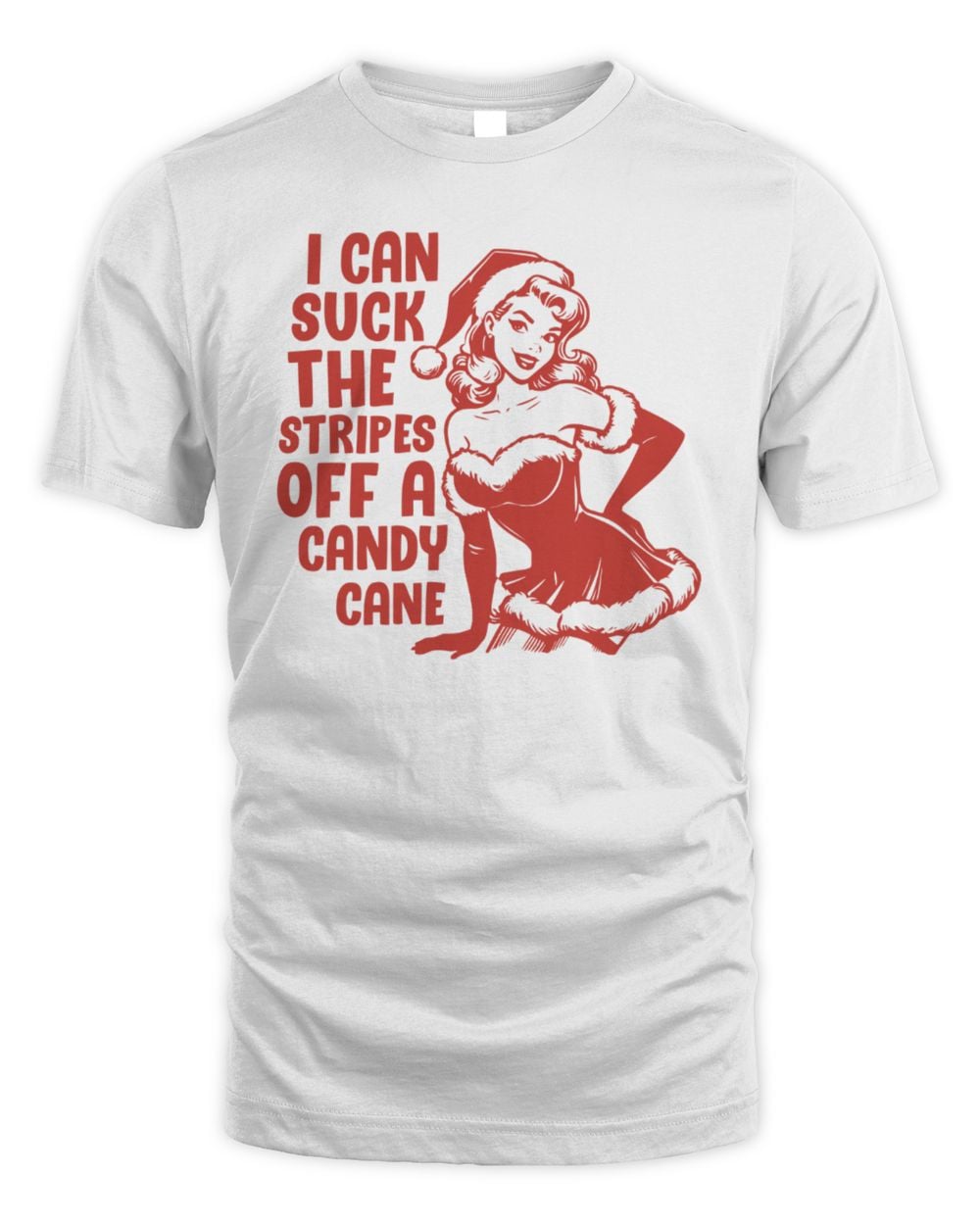 Can Suck The Stripes Off A Candy Cane T-Shirt
