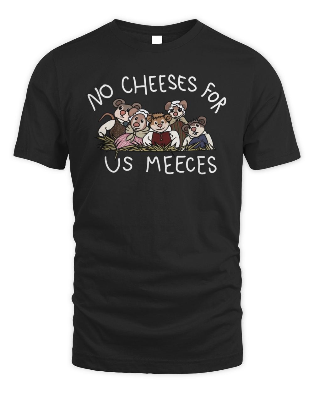 No Cheeses For Us Meeces T-Shirt
