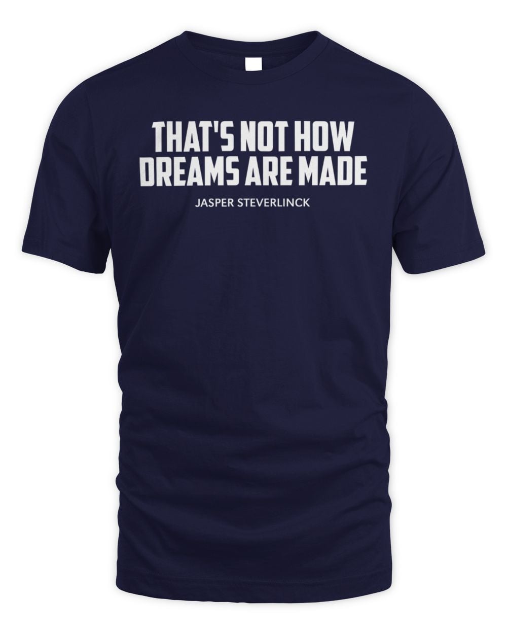 Jasper Steverlinck That's Not How Dreams Are Made T-Shirt