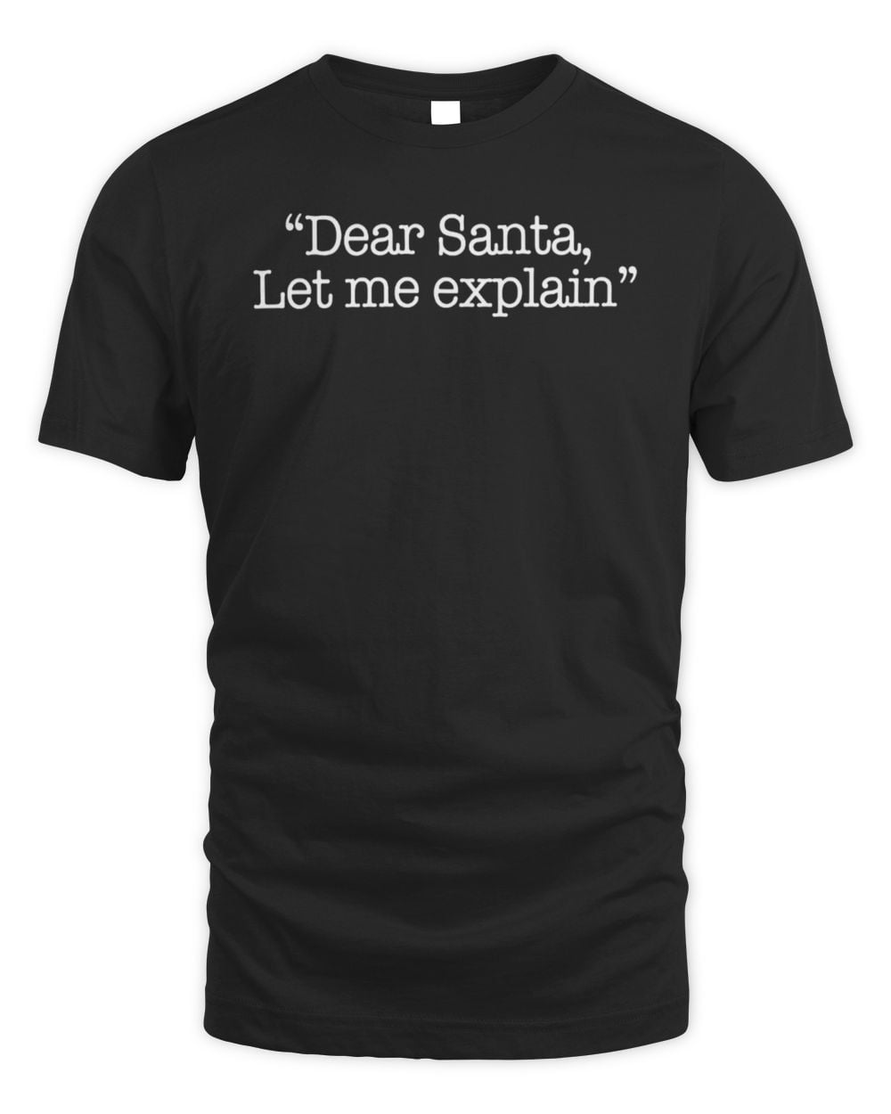 Christmas Dear Santa Let Me Explain Official T Shirt