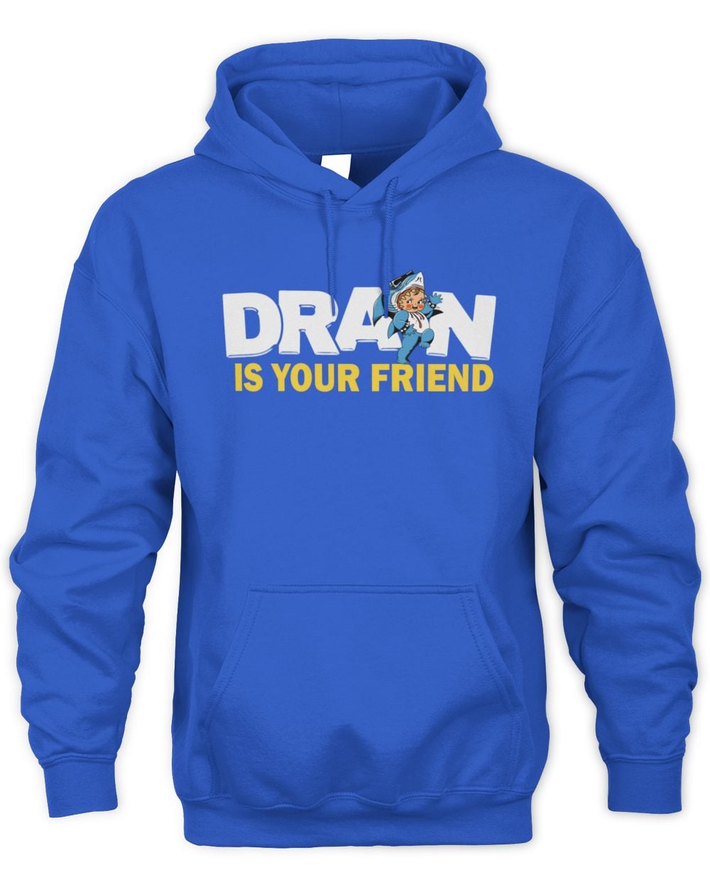 Drain Is Your Friend Hoodie Sweatshirt
