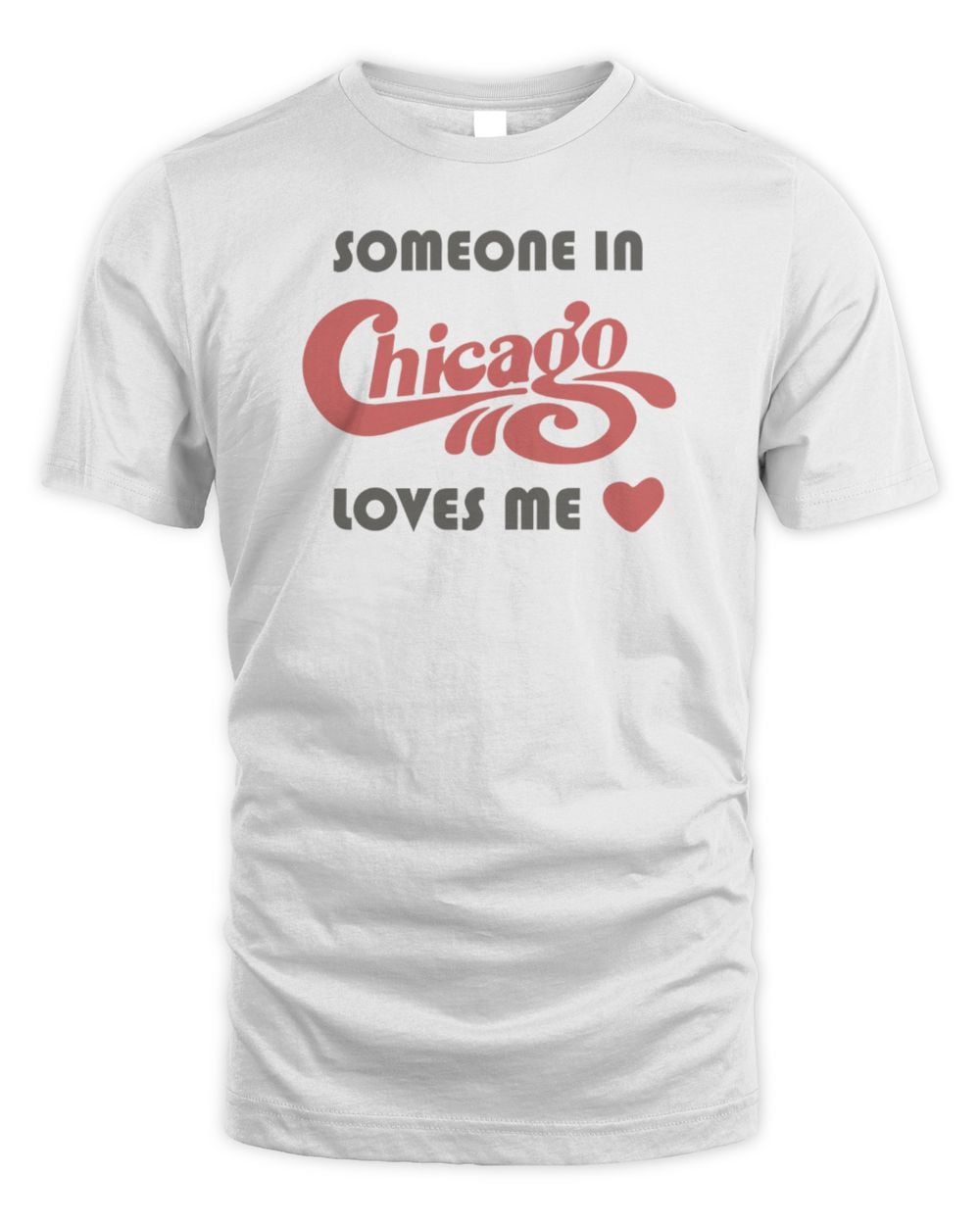 Chitown Clothing Someone In Chicago Loves Me T-Shirt
