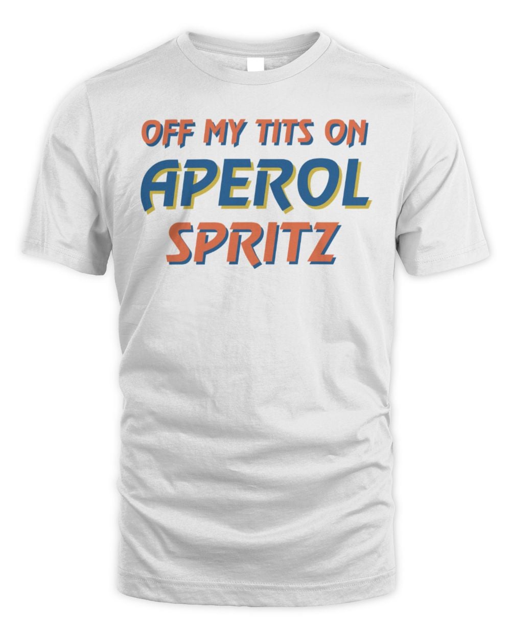 Off My Tits On Aperol Spritz Tee