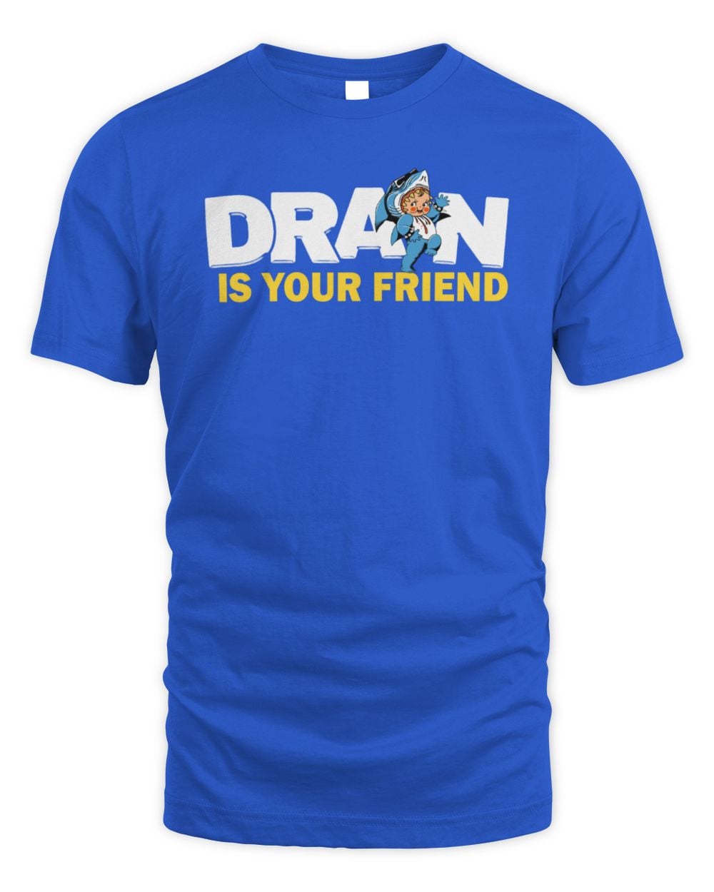 Drain Is Your Friend Tshirt