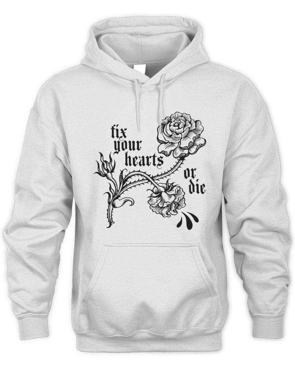 Fix Your Hearts Or Die Hoodie Sweatshirt