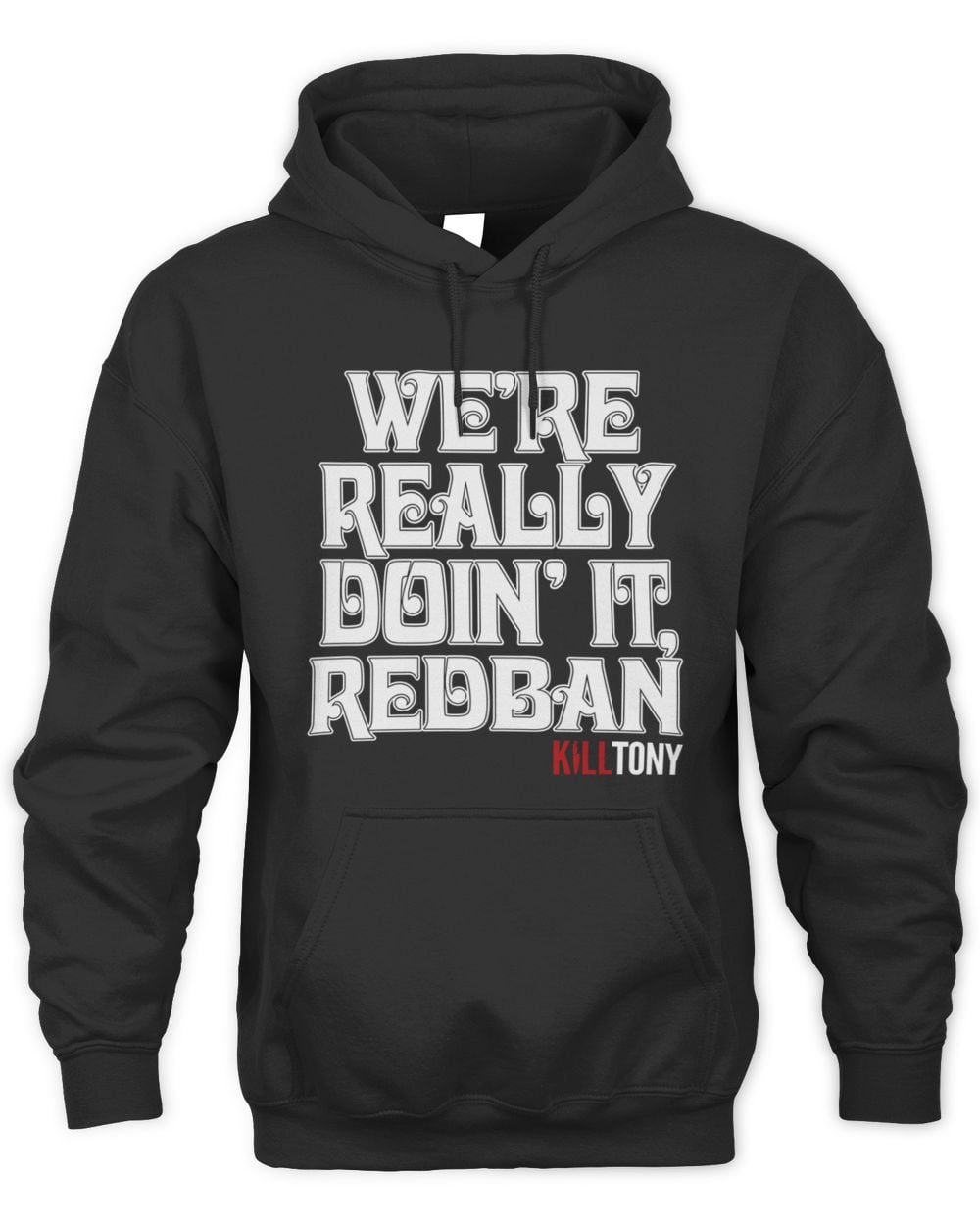 Kill Tony Merch We're Really Doin' It Redban Hoodie