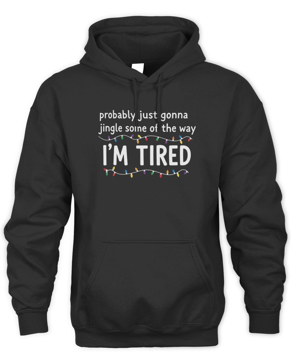 Probably Just Gonna Jingle Some Of The Way I'm Tired Hoodie