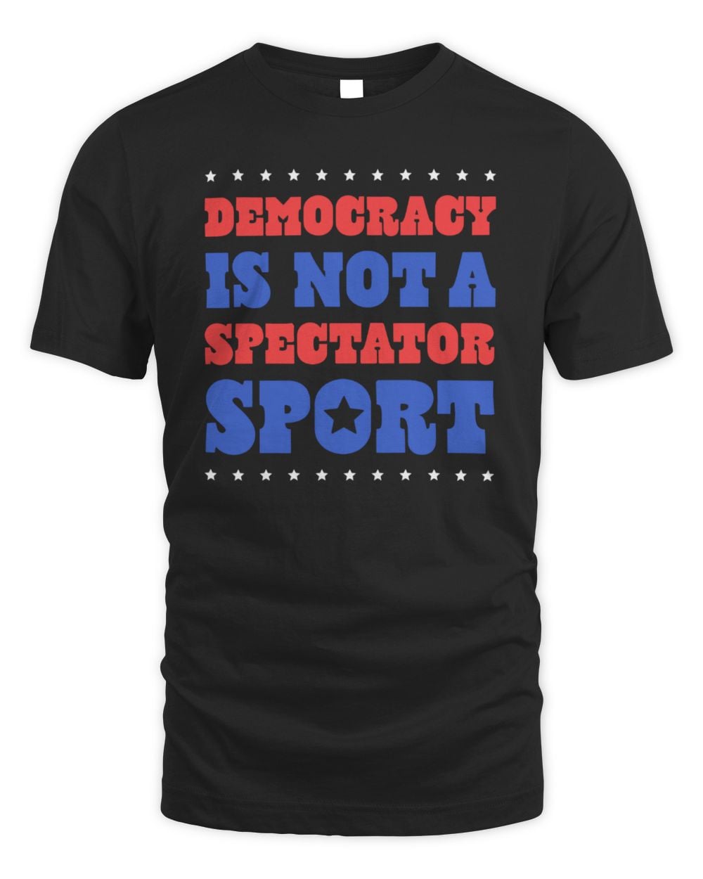 Democracy Is Not A Spectator Sport T-Shirt Black