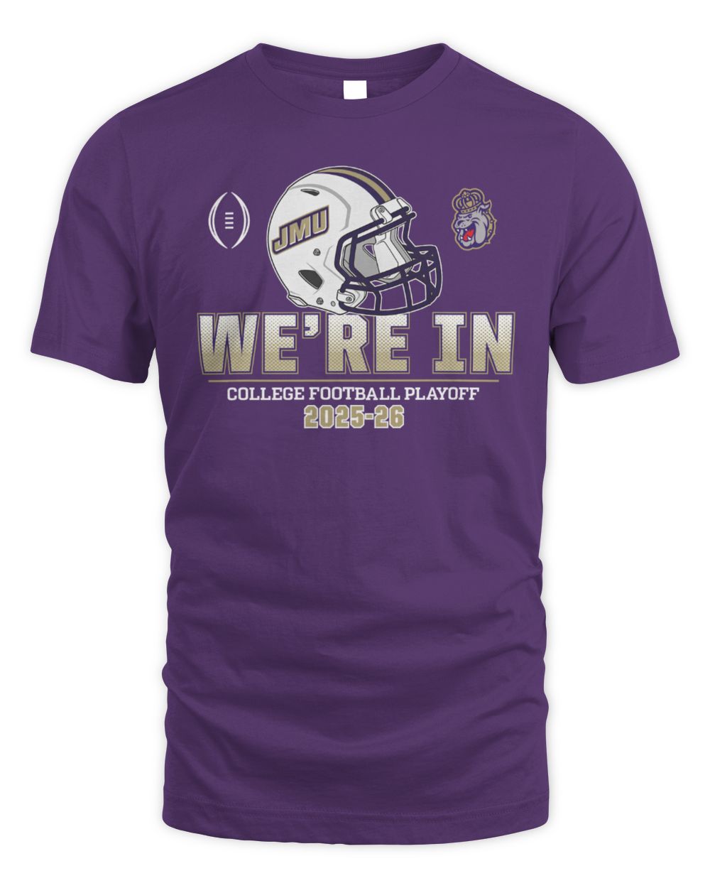 James Madison Football James Madison College Football Playoff We're In Tee
