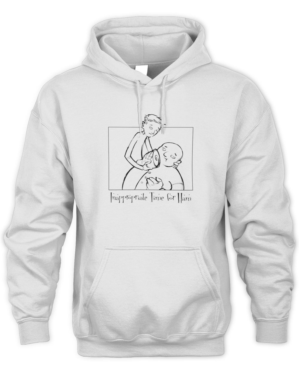 Inappropriate Time For Ham Hoodie Sweatshirt
