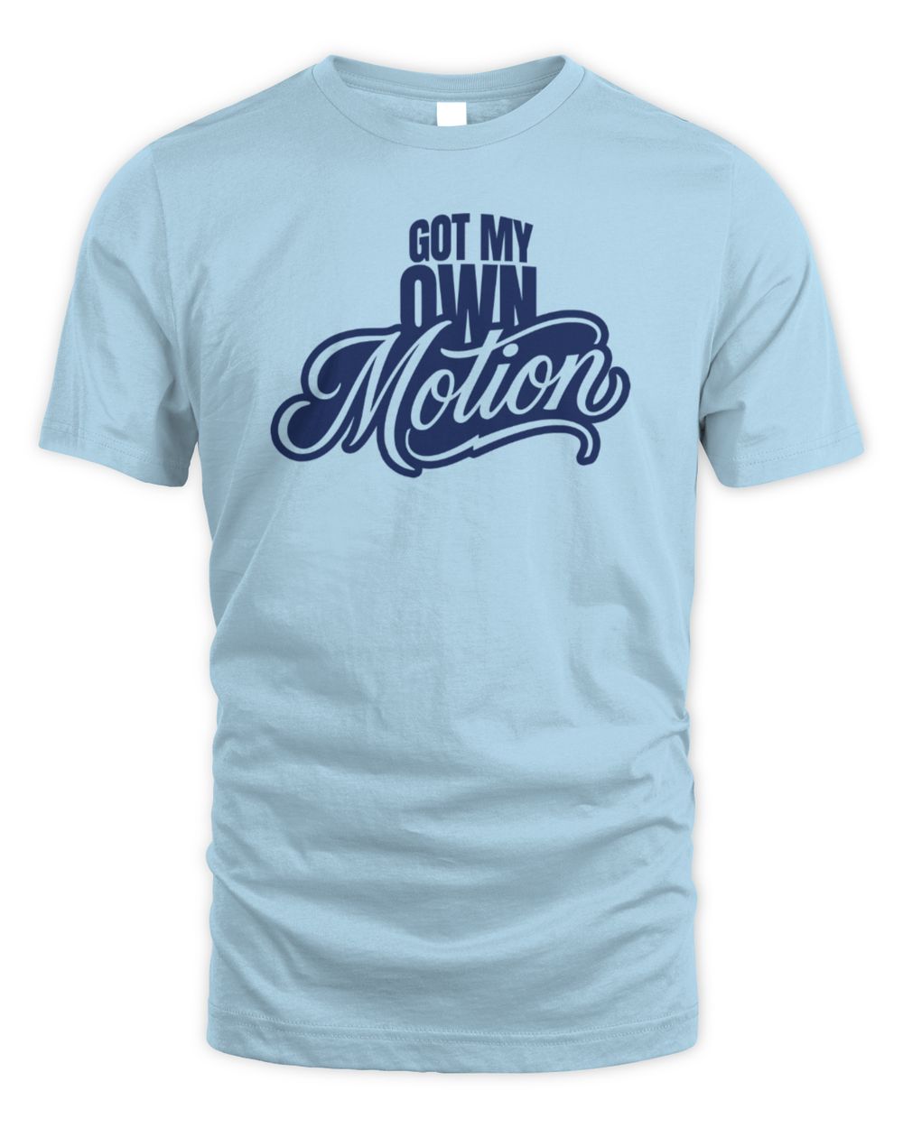 Got My Own Motion T-Shirt